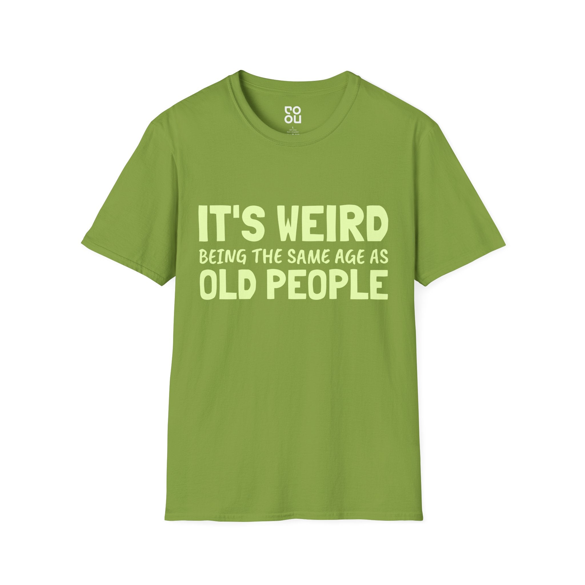 It's Weird Being The Same Age As Old People Funny Best Sarcastic Men's/Unisex T-Shirt