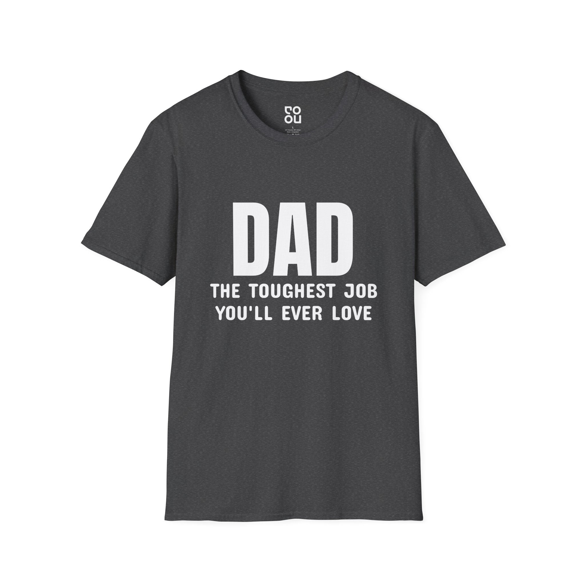 Dad Toughest Job You'll Ever Love Humor Funny Novelty Sarcastic Men's/Unisex T-Shirt