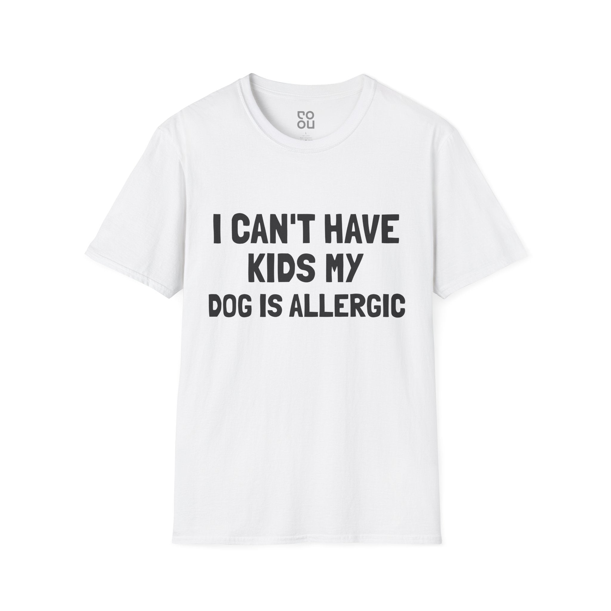 I Can't Have Kids My Dog is Allergic Novelty Sarcastic Men's/Unisex T-Shirt