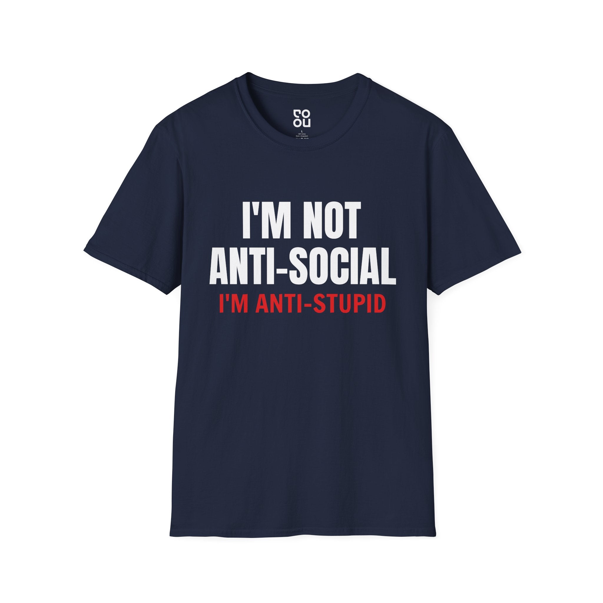 I'm Not Anti-Social I'm Anti-Stupid Humor Novelty Sarcastic Men's/Unisex T-Shirt