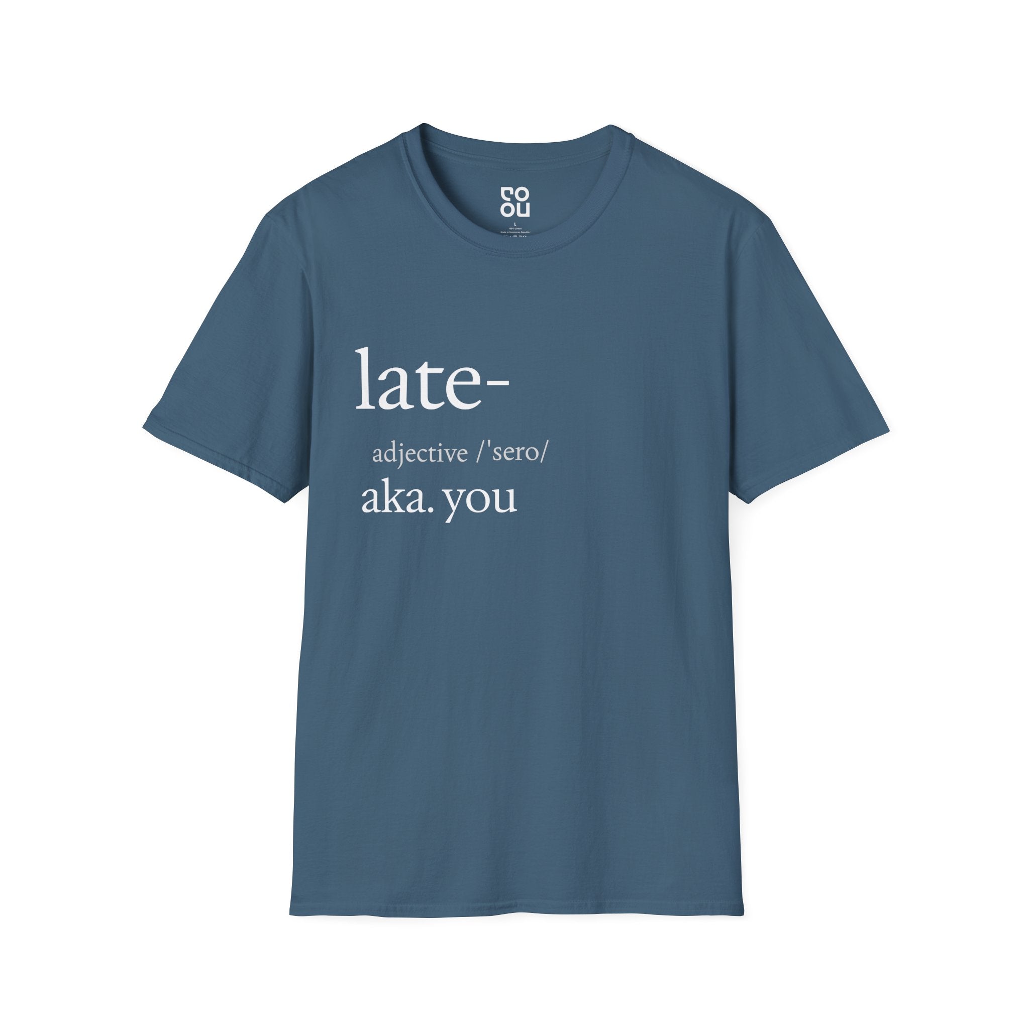 Late AKA You Funny Quote Men's/Unisex T-Shirt